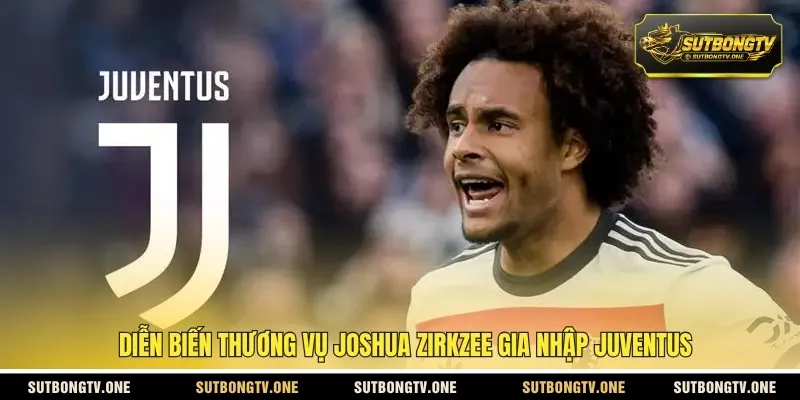 Diễn biến thương vụ Joshua Zirkzee gia nhập Juventus