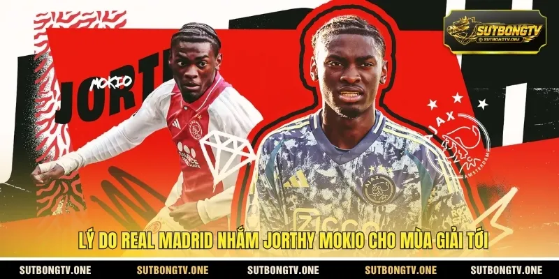 Lý do Real Madrid nhắm Jorthy Mokio cho mùa giải tới