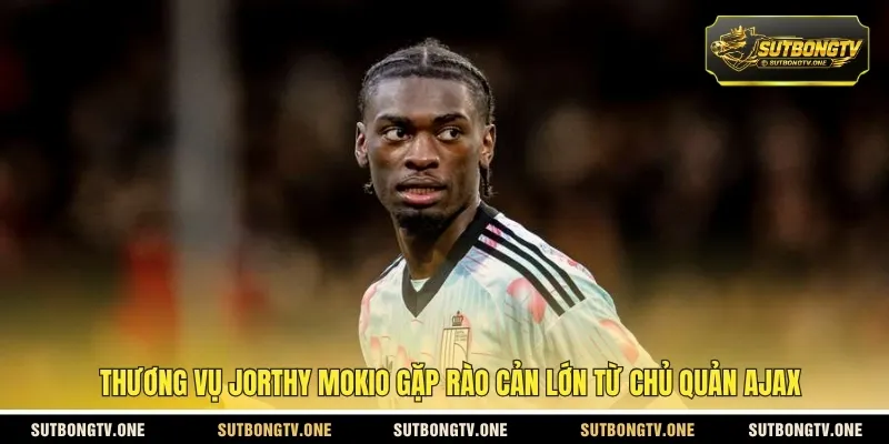 Thương vụ Jorthy Mokio gặp rào cản lớn từ chủ quản Ajax