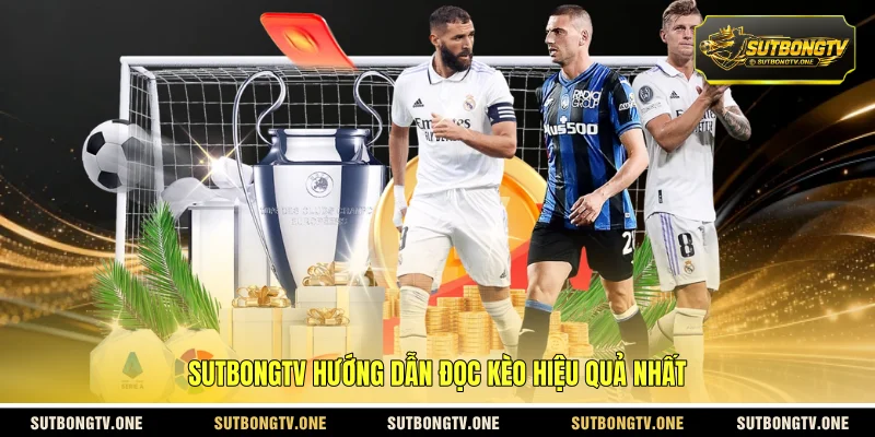SUTBONGTV hướng dẫn đọc kèo hiệu quả nhất
